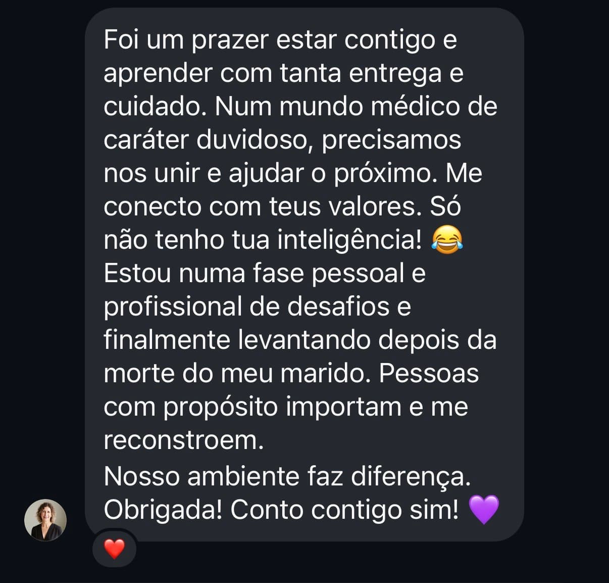 Depoimento de Médica participante: “Num mundo médico de caráter duvidoso, precisamos nos unir e ajudar o próximo. Me conecto com teus valores. Pessoas com propósito importam.”